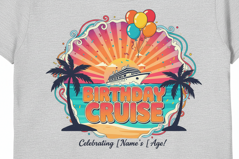 Make Waves: The Ultimate Guide to Custom Birthday Cruise Shirts