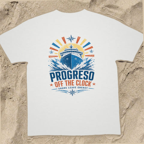 PROGRESO OFF THE CLOCK Cruise T-Shirt — Design 0064
