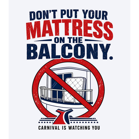Don't Put Mattress on the Balcony | Funny Carnival Cruise Shirt | Carnival Cruise Humor