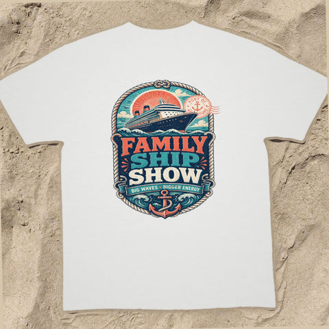 FAMILY SHIP SHOW Cruise T-Shirt — Design 0225