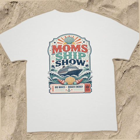 MOMS SHIP SHOW Cruise T-Shirt — Design 0285