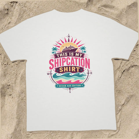 THIS IS MY SHIPCATION SHIRT Cruise T-Shirt — Design 0355