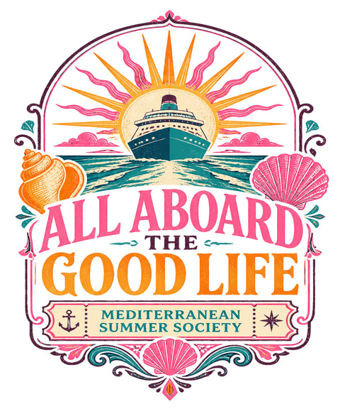 ALL ABOARD THE GOOD LIFE Cruise T-Shirt — Design 0459