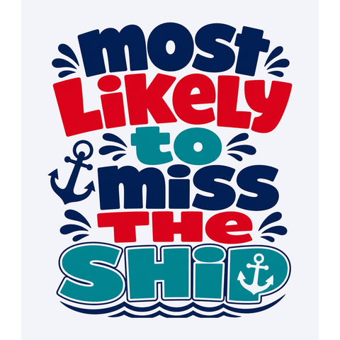Most Likely To Miss The Ship | Cruise Humor T-Shirt | Pier Runner Shirt