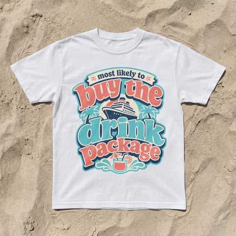 Cruise Humor T-Shirt | Most Likely to Buy Drink Package, Unisex Vacation Wear