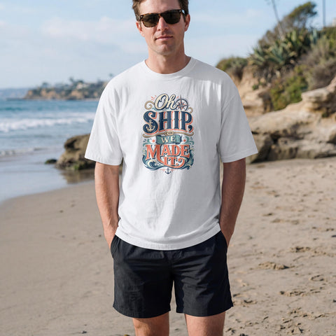 Oh Ship, We Made It | When You Make It To Embarkation | Cruise Humor Shirt