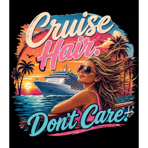 Cruise Hair Don't Care T-Shirt | Funny Vacation Cruise Ship Tee | Unisex Graphic Shirt