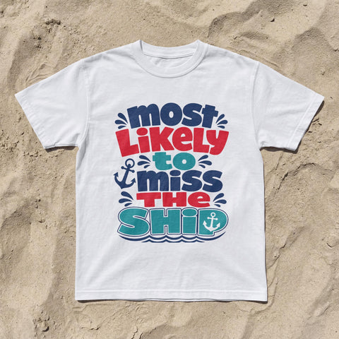 Most Likely To Miss The Ship | Cruise Humor T-Shirt | Pier Runner Shirt
