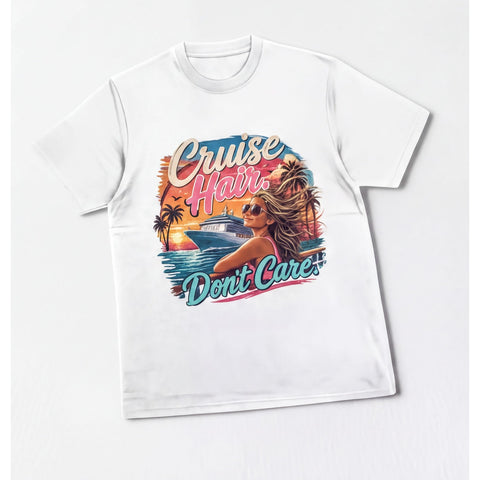 Cruise Hair Don't Care T-Shirt | Funny Vacation Cruise Ship Tee | Unisex Graphic Shirt